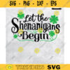 St Patricks Day SVG St Patricks svg Let the Shenanigans Begin Svg Shenanigans Iron on file DIY Shirt svg Design 30 copy