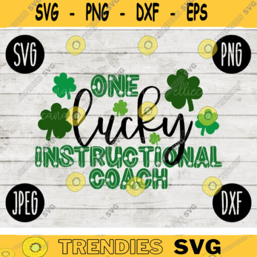 St. Patricks Day SVG One Lucky Instructional Coach svg png jpeg dxf Commercial Cut File Teacher Appreciation Cute Holiday School Team 771