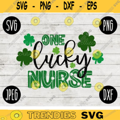 St. Patricks Day SVG One Lucky Nurse svg png jpeg dxf Commercial Cut File Teacher Appreciation Cute Holiday School Team ER LPN rn 402
