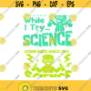 Stand Back While I Try Science Class Teacher Back to Cuttable Design SVG PNG DXF eps Designs Cameo File Silhouette Design 481