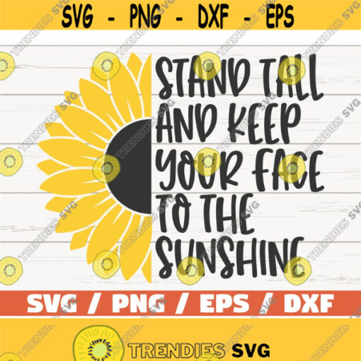 Stand Tall And Keep Your Face To The Sunshine SVG Cut File Cricut Commercial use Instant Download Sunflower SVG Design 664
