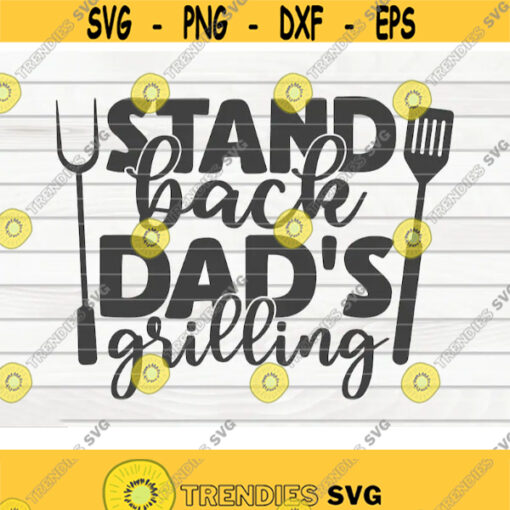 Stand back dads grilling SVG Barbecue Quote Cut File clipart printable vector commercial use instant download Design 147