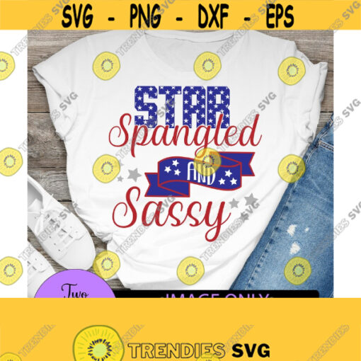 Star Spangled And Sassy. Cute 4th of July. Fourth of July. Star svg. Sweet 4th of july. Sassy pants. Sassy 4th of july. Design 879