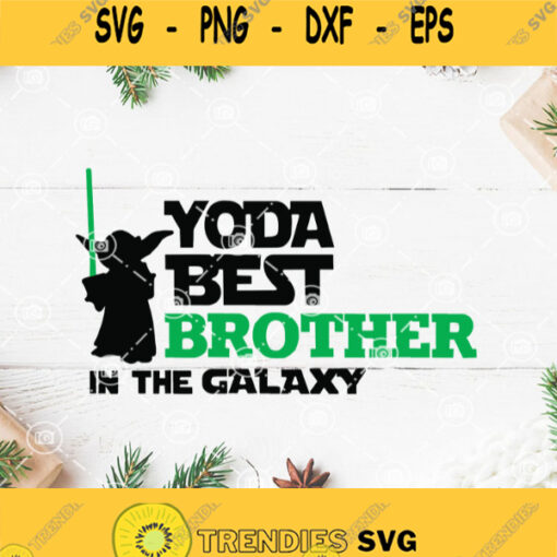 Star War Baby Yoda Best Brother In The Galaxy Svg Star Wars Brother Svg Baby Yoda Svg Star Wars Svg