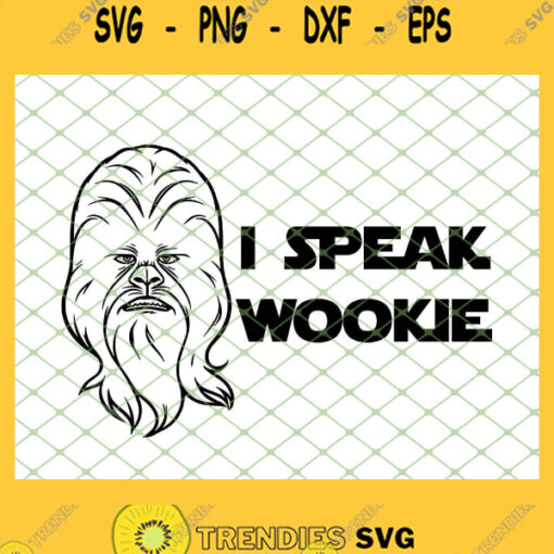 Star Wars I Speak Wookie SVG PNG DXF EPS 1