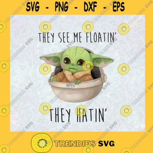 Star Wars Svg Baby Yoda Svg Cartoon Movie Svg They Hatin Svg Floating Space Svg