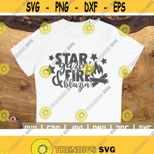 Star gazin Fire blazin SVG Camping quote Cut File clipart printable vector commercial use instant download Design 121