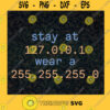 Stay At 127.0.0.1 Wear A 255.255.255.0 svg Ip Address svg Computer Funny svg Network Admin Gift svg IP Gift SVG PNG EPS DXF Silhouette Cut Files For Cricut Instant Download Vector Download Print File