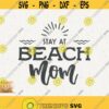 Stay At Beach Mom Svg No Mask Vacation Png Girl Weekend Trip Svg Cricut Life Is Better On The Beach Svg Summer Vibes Svg Sunshine Mom Design 589 1