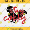 Stay Cocky Let Them Know You Are Cocky Svg Png