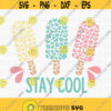 Stay Cool SVG Floral Popsicles Svg Cute Summer Svg Summer Svg Summer Popsicles Svg Summer Time Svg Ice Cream Svg Instant Download Design 80