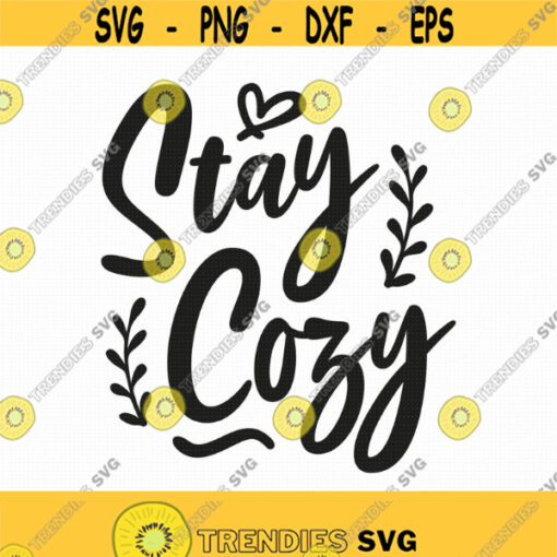 Stay Cozy Svg Png Eps Pdf Files Cold Weather Svg Cold Weather Gift Sweater Weather Svg Cricut Silhouette Design 221
