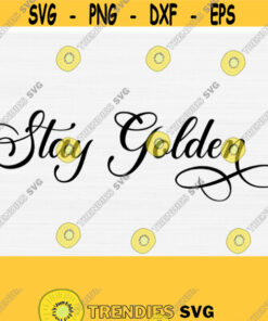 Stay Golden Svg Golden Girls Svg Png Eps Pdf Dxf Files for Cricut Vector Clipart ShirtMask DesignInspired Sophia PngEasy to Use Design 154