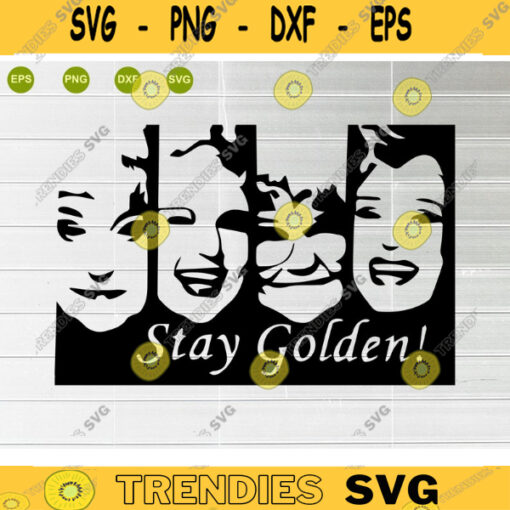 Stay Golden svg dxf png Golden girls svg dxf png Golden girls TV show