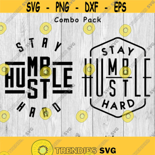 Stay Humble Hustle Hard Pack Combo svg png ai eps dxf DIGITAL FILES for Cricut CNC and other cut or print projects Design 122