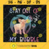 Stay Out Of My Bubble PNG Stay Out Of My Bubble Pig Png Pig Svg Funny Pig Png Pig Funny Png Svg File For Cricut