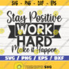 Stay Positive Work Hard Make It Happen SVG Cut File Cricut Commercial use Instant Download Silhouette Motivational SVG Design 1030