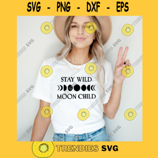 Stay Wild Moon Child SVG Moon Phases SVG Moon Shirt SVG Hippie Chick svg Wild Child svg Moon Child svg