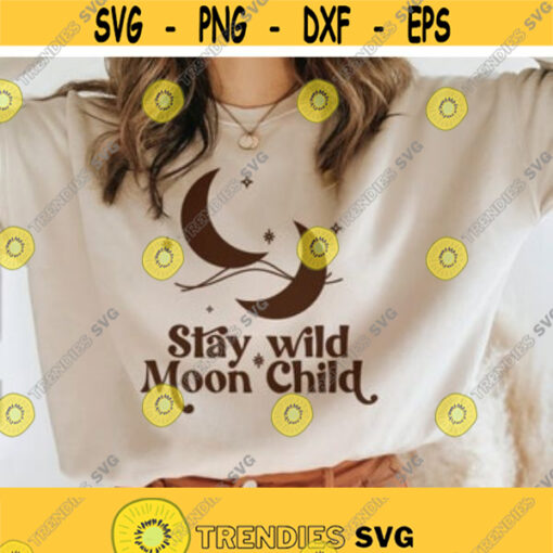 Stay Wild Moon Child Svg self gift Svg women Shirt Svg Boho moon Svg Hippie shirt Svg Inspirational svg Png dxf Svg files for cricut Design 45