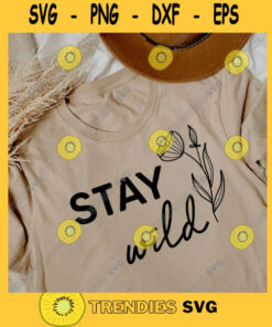 Stay Wild SVG Plant Lady SVG Flower Line Art SVG Hippie Chick Svg Floral Shirt Svg Botanical Svg