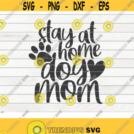 Stay at home dog mom SVG Dog Mom Pet Mom Cut File clipart printable vector commercial use instant download Design 234