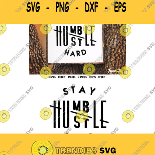 Stay humble hustle hard SVG cut file boss t shirts Silhouette Cricut SVG Digital file Quote svg Saying Clip art Vector DXF Pdf Jpg Png Eps