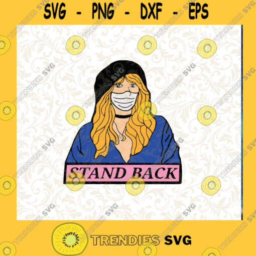Stevie Nicks Stand Back Coronavirus SVG Stevie Nicks Face Mask SVG Coronavirus SVG Cutting Files Vectore Clip Art Download Instant