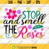 Stop And Smell The Roses Svg Spring Svg Flowers Sign Svg Spring Flower Svg silhouette cricut cut files svg dxf eps png. .jpg