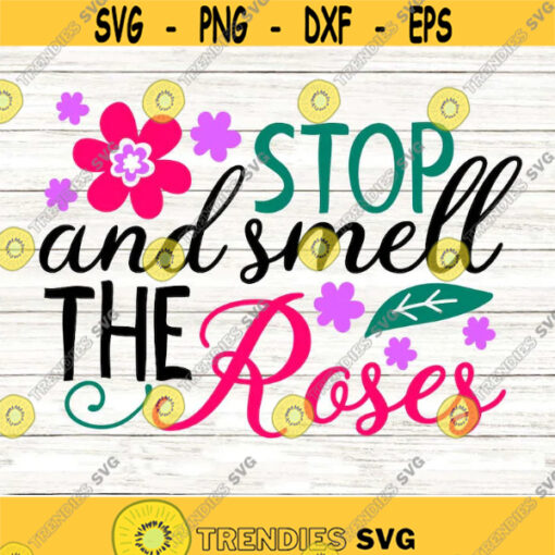 Stop And Smell The Roses Svg Spring Svg Flowers Sign Svg Spring Flower Svg silhouette cricut cut files svg dxf eps png. .jpg