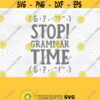 Stop Grammar Time SVG PNG Print Files Sublimation Cutting Files For Cricut Funny Grammar Get Lit Literary Humor English Grammar Puns Design 399