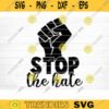 Stop The Hate Svg File Stop The Hate Vector Printable Clipart Black Lives Matter Quote Bundle I Cant Breathe Svg Cut File Design 804 copy