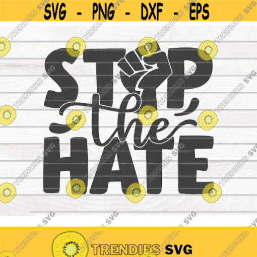 Stop the hate SVG Black Lives Matter BLM Quote Cut File clipart printable vector commercial use instant download Design 162
