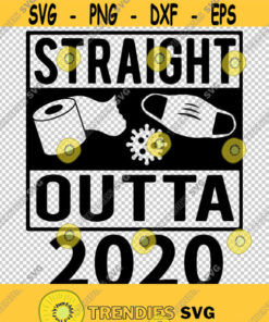 Straight Outta 2020 Welcome New Year 2021 Svg Png Eps File For Cricut Silhouette Cut Files Vector Digital File