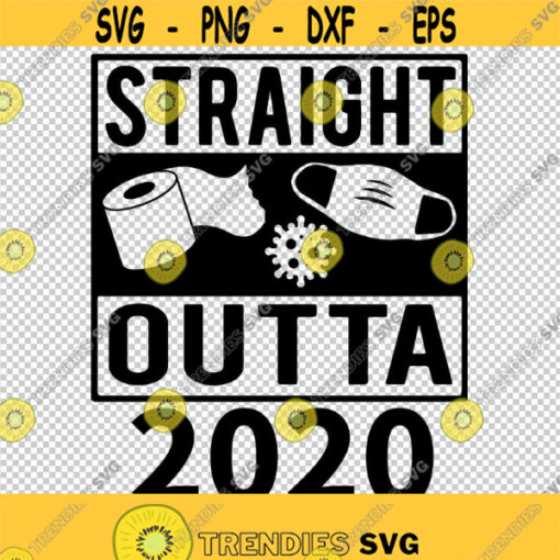 Straight Outta 2020 Welcome New Year 2021 SVG PNG EPS File For Cricut Silhouette Cut Files Vector Digital File