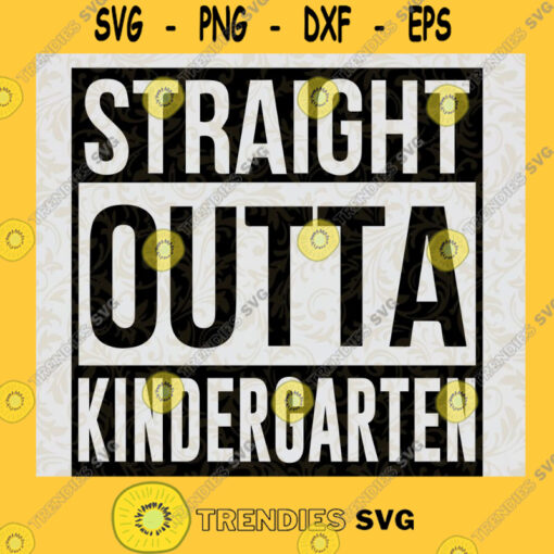 Straight Outta Kindergarten SVG Digital Files Cut Files For Cricut Instant Download Vector Download Print Files