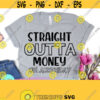 Straight Outta Money Black Friday SVG Funny Quote svg Black Friday shirt Hand Lettered svg Straight Outta svg Funny Mom svg dxf png Design 643