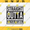 Straight Outta Of Kindergarten SVG Straight Out Of Kindergarten Svg Kindergarten Svg Kids Svg Silhouette File Cricut Design 133