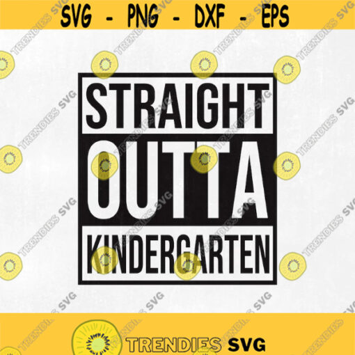 Straight Outta Of Kindergarten SVG Straight Out Of Kindergarten Svg Kindergarten Svg Kids Svg Silhouette File Cricut Design 133