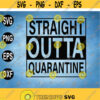 Straight Outta Quarantine SVG Cut File Straight Out of Quarantine svg eps dxf png Design 176