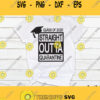 Straight Outta Quarantine SVG Quarantine SVGSenior 2020 svg Class Graduation Svg Class of 2020 svg Circut Cut files SilhouetteT shirt