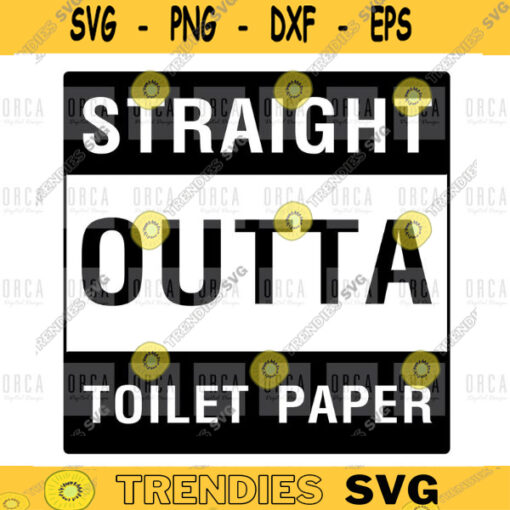 Straight Outta Toilet Paper Straight Outta Toilet Paper Svg Toilet Paper Svg Straight Outta Svg cut png digital file 437