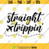 Straight Trippin Svg Png Eps Pdf Files Vacation Svg Travel Svg Travel Shirt Svg Trip Shirt Svg Travel Svg Files Design 76