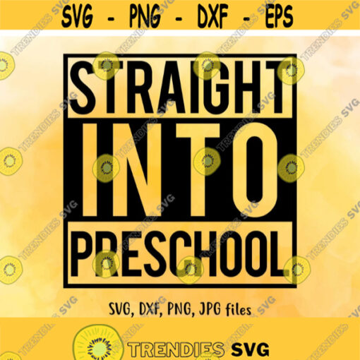 Straight into Preschool SVG Straight Out Of Preschool Svg Preschool SVG Kids SVG Boy and Girl shirt Silhouette Files Cricut Files Design 613