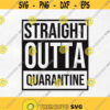 Straight outta Svg Straight outta quarantine svg Quarantine svg Straight outta template with your text Cut file svg png dxf eps Design 79
