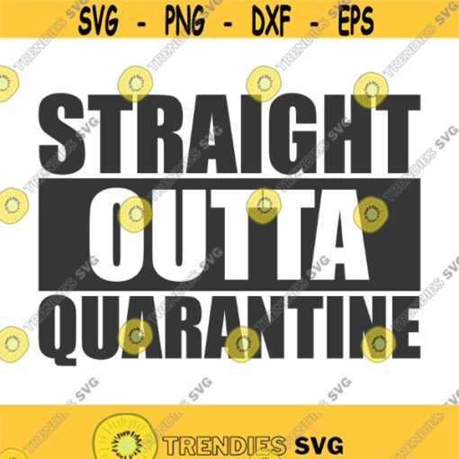 Straight outta quarantine svg png dxf Cutting files Cricut Cute svg designs print for t shirt quote svg Design 57