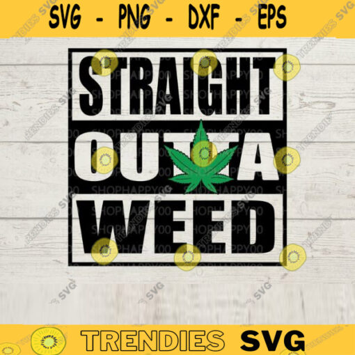 Straight outta weed SVG Cannabis SVG Weed Quote Svg Svg Marijuana SVG Silhouette Cricut Digital Design Download 548 copy