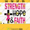 Strength Hope And Faith Breast Cancer Svg Cancer Awareness Svg Pink Ribbon Svg Cancer Ribbon Svg Cancer Shirt Svg October Svg Design 317