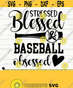Stressed Blessed And Baseball Obsessed Love Baseball Svg Baseball Mom Svg Sports Svg Baseball Fan Svg Baseball Player Svg Baseball dxf Design 767