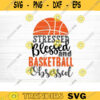Stressed Blessed And Basketball Obsessed Svg Cut File Vector Printable Clipart Love Basketball Svg Basketball Fan Quote Shirt SvgClipart Design 899 copy