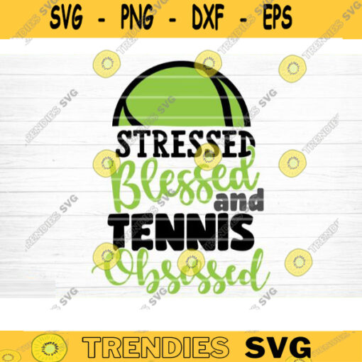 Stressed Blessed Tennis Obsessed SVG Cut File Soccer SVG Bundle Soccer Life SVG Vector Printable Soccer Mom Dad Sister Shirt Print Svg Design 1356 copy